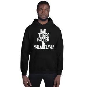 BAD THINGS HAPPEN IN PHILADELPHIA Unisex Hoodie