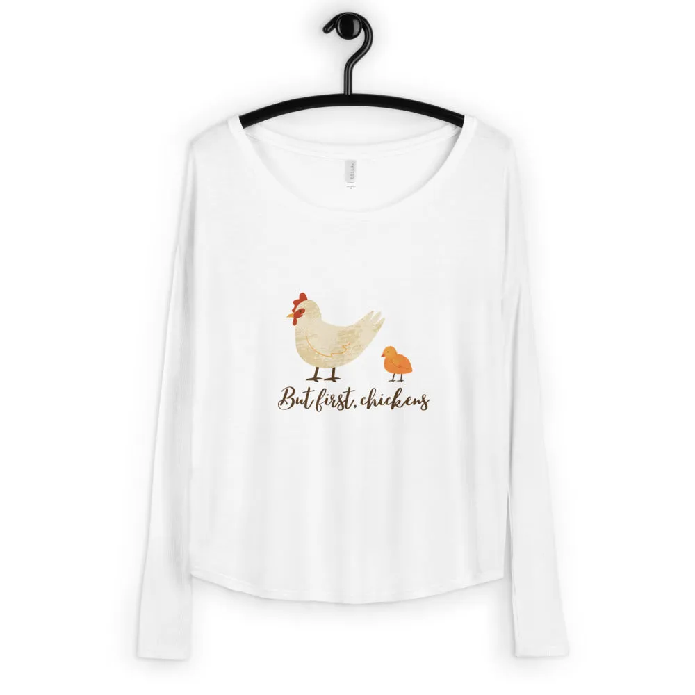 But First, Chickens Ladies' Long Sleeve Tee