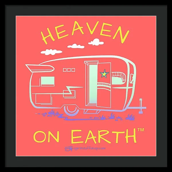 Camper/rv Heaven On Earth - Framed Print