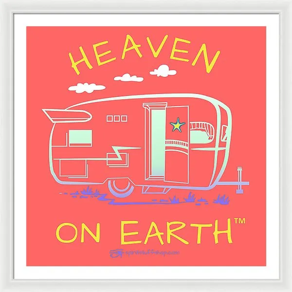 Camper/rv Heaven On Earth - Framed Print