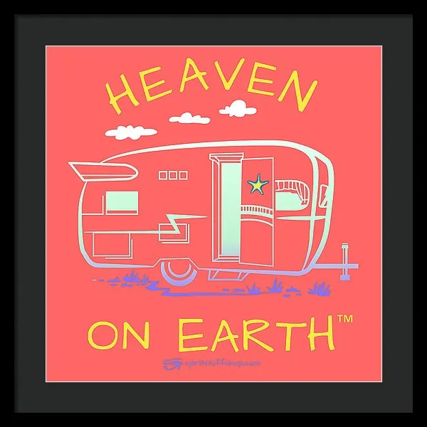 Camper/rv Heaven On Earth - Framed Print
