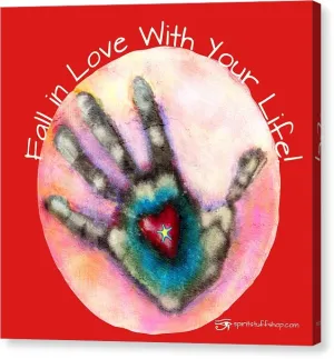 Fall In Love With Your Life - Canvas Print