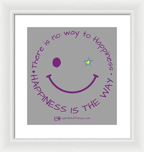 Happiness Is The Way - Framed Print