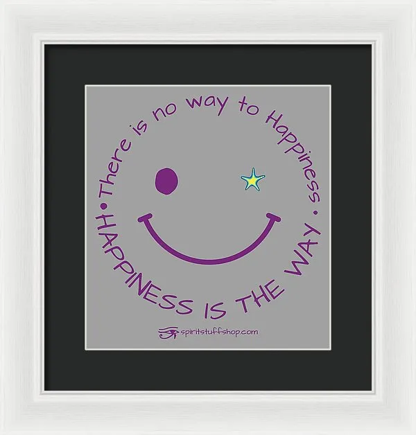 Happiness Is The Way - Framed Print