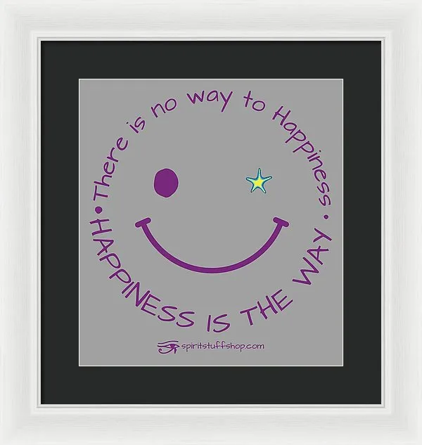 Happiness Is The Way - Framed Print