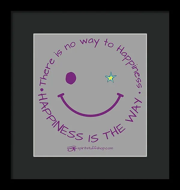 Happiness Is The Way - Framed Print