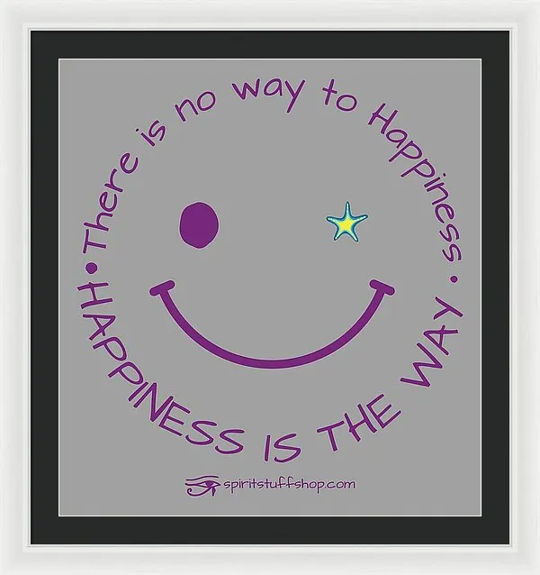 Happiness Is The Way - Framed Print