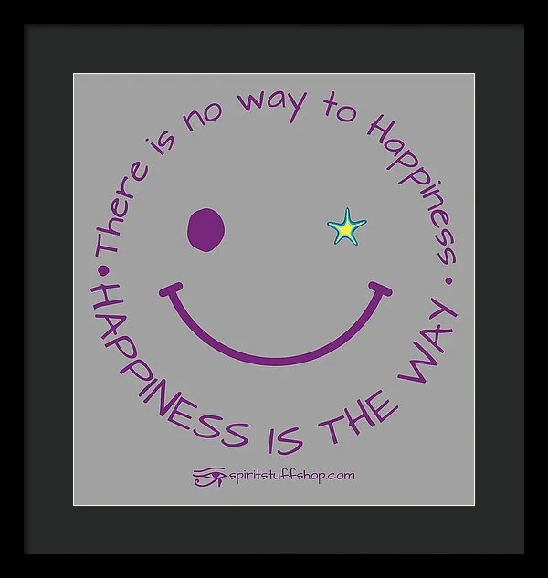 Happiness Is The Way - Framed Print