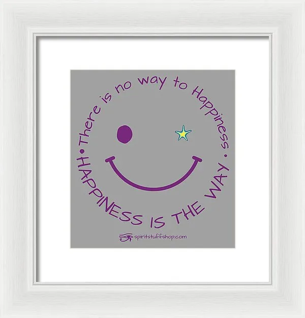 Happiness Is The Way - Framed Print