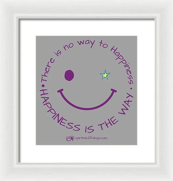 Happiness Is The Way - Framed Print