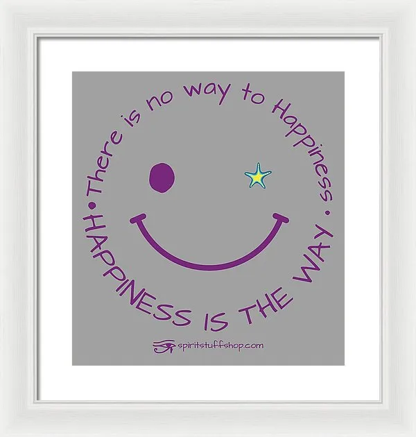 Happiness Is The Way - Framed Print