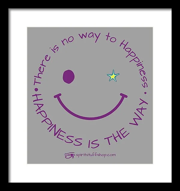 Happiness Is The Way - Framed Print