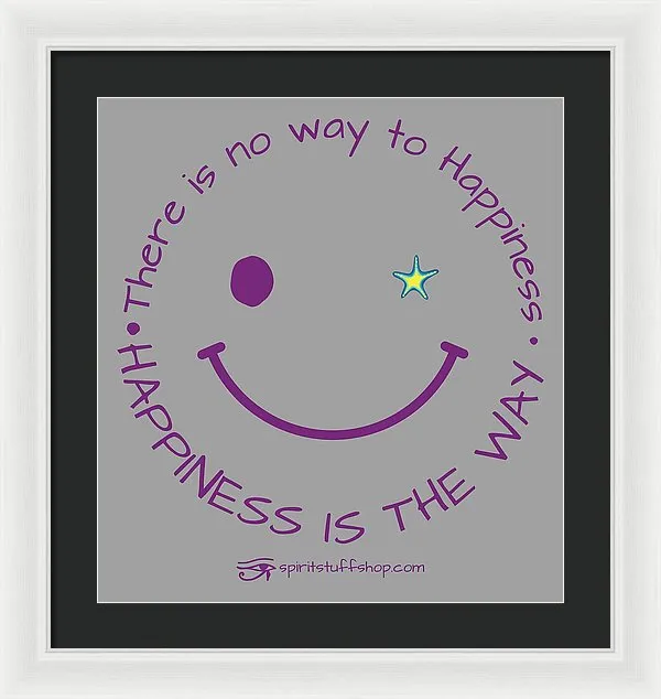Happiness Is The Way - Framed Print