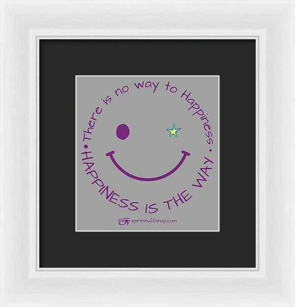 Happiness Is The Way - Framed Print