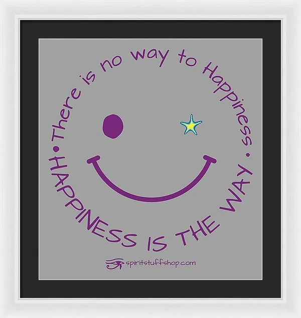 Happiness Is The Way - Framed Print