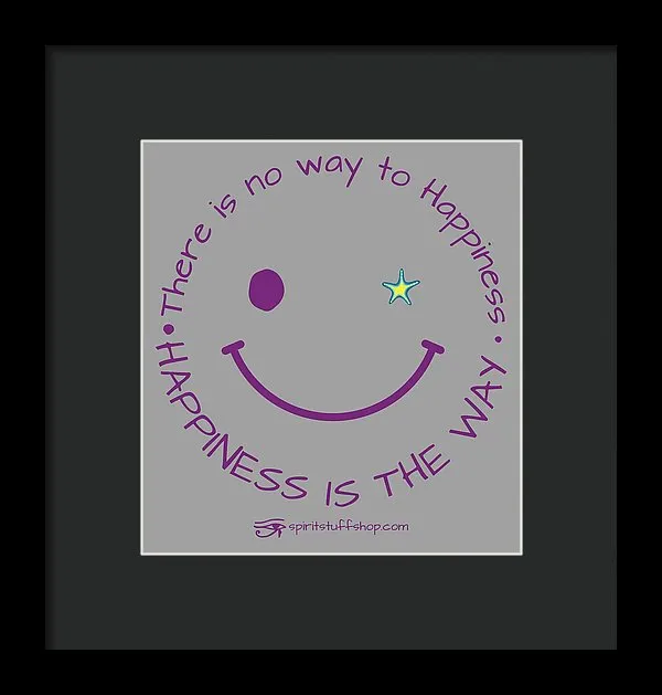 Happiness Is The Way - Framed Print