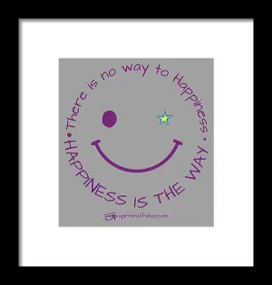 Happiness Is The Way - Framed Print