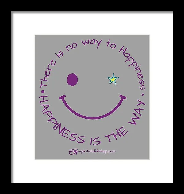 Happiness Is The Way - Framed Print