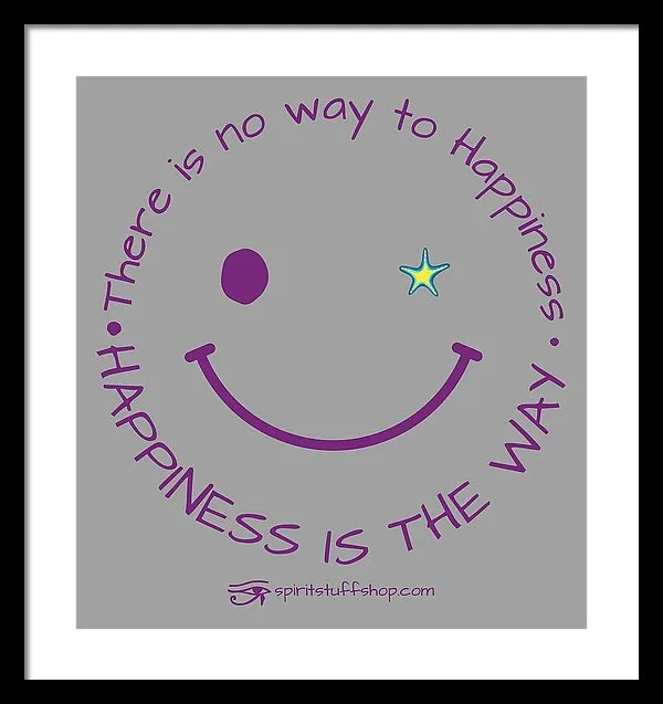 Happiness Is The Way - Framed Print