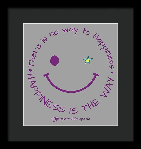 Happiness Is The Way - Framed Print