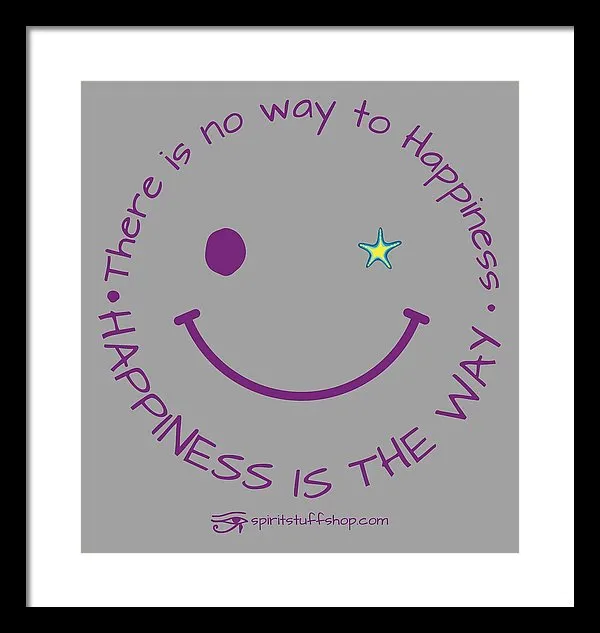 Happiness Is The Way - Framed Print