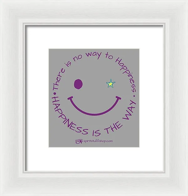 Happiness Is The Way - Framed Print
