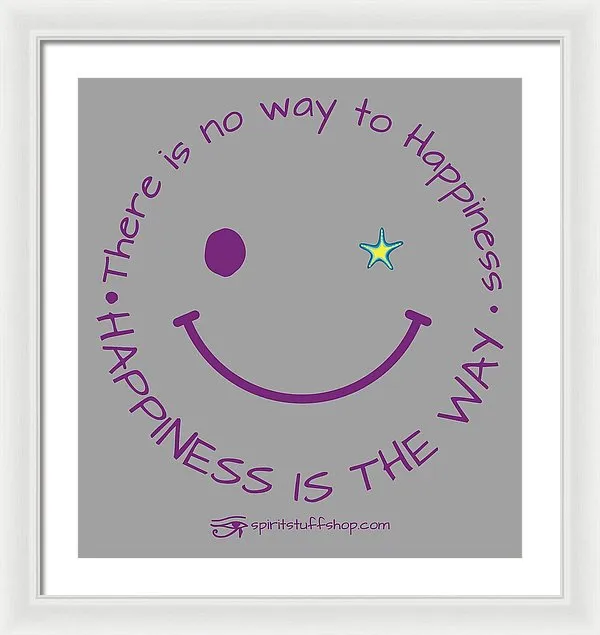 Happiness Is The Way - Framed Print