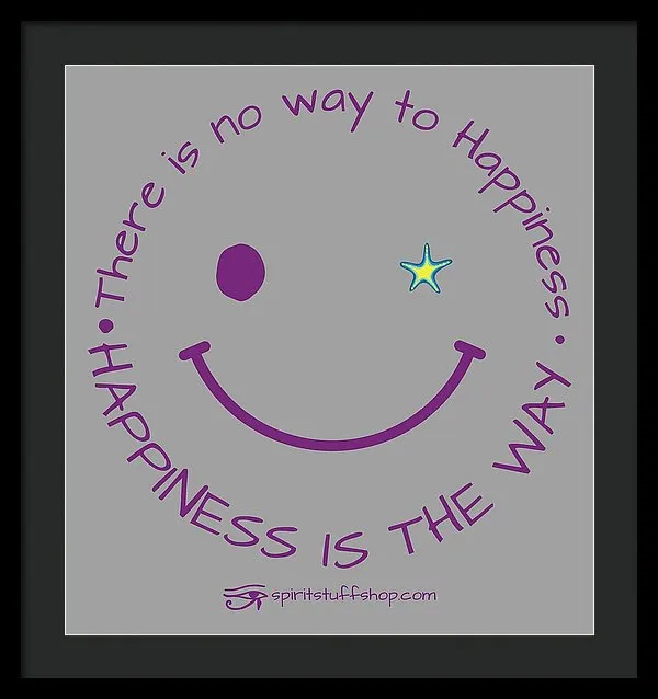 Happiness Is The Way - Framed Print