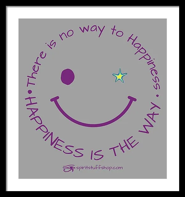 Happiness Is The Way - Framed Print