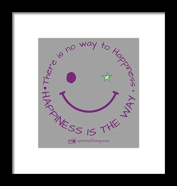 Happiness Is The Way - Framed Print