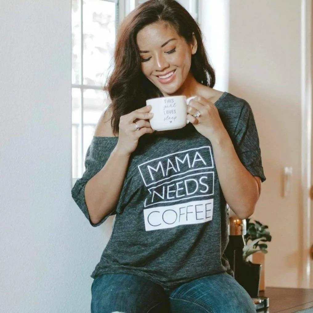Mama Needs Coffee - Off the Shoulder