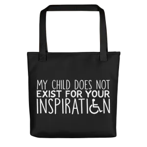 My Child Does Not Exist for Your Inspiration (Special Needs Parent Tote Bag)