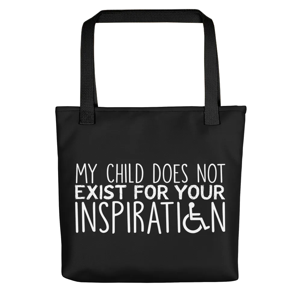 My Child Does Not Exist for Your Inspiration (Special Needs Parent Tote Bag)