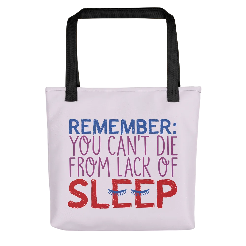 Remember: You Can't Die from Lack of Sleep (Tote Bag)