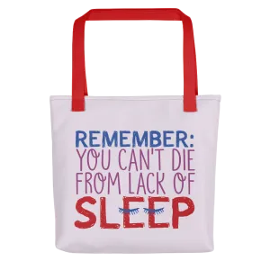 Remember: You Can't Die from Lack of Sleep (Tote Bag)