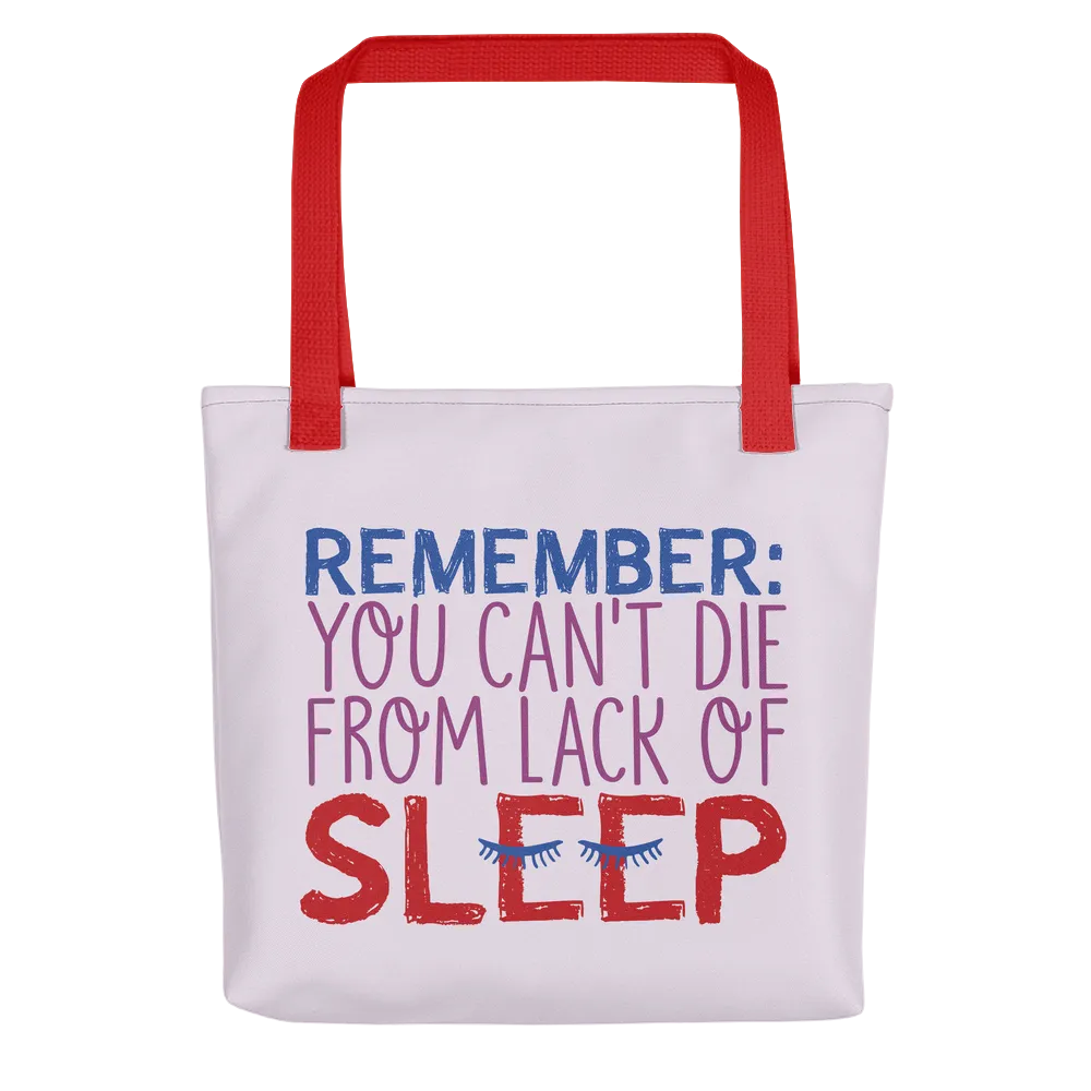 Remember: You Can't Die from Lack of Sleep (Tote Bag)