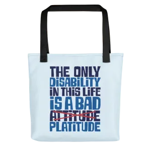 The Only Disability in this Life is a Bad Platitude (instead of Attitude) Tote Bag