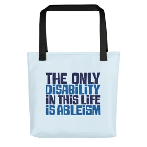 The Only Disability in this Life is Ableism (Tote Bag)