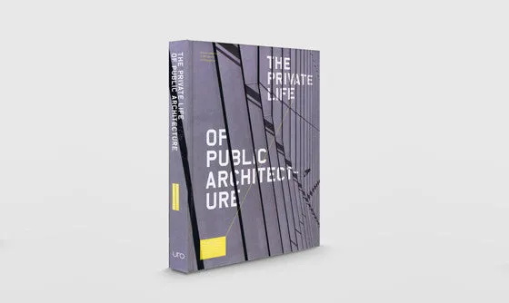The Private Life of Public Architecture