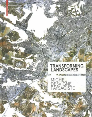 Transforming Landscapes: Michel Desvigne Paysagiste