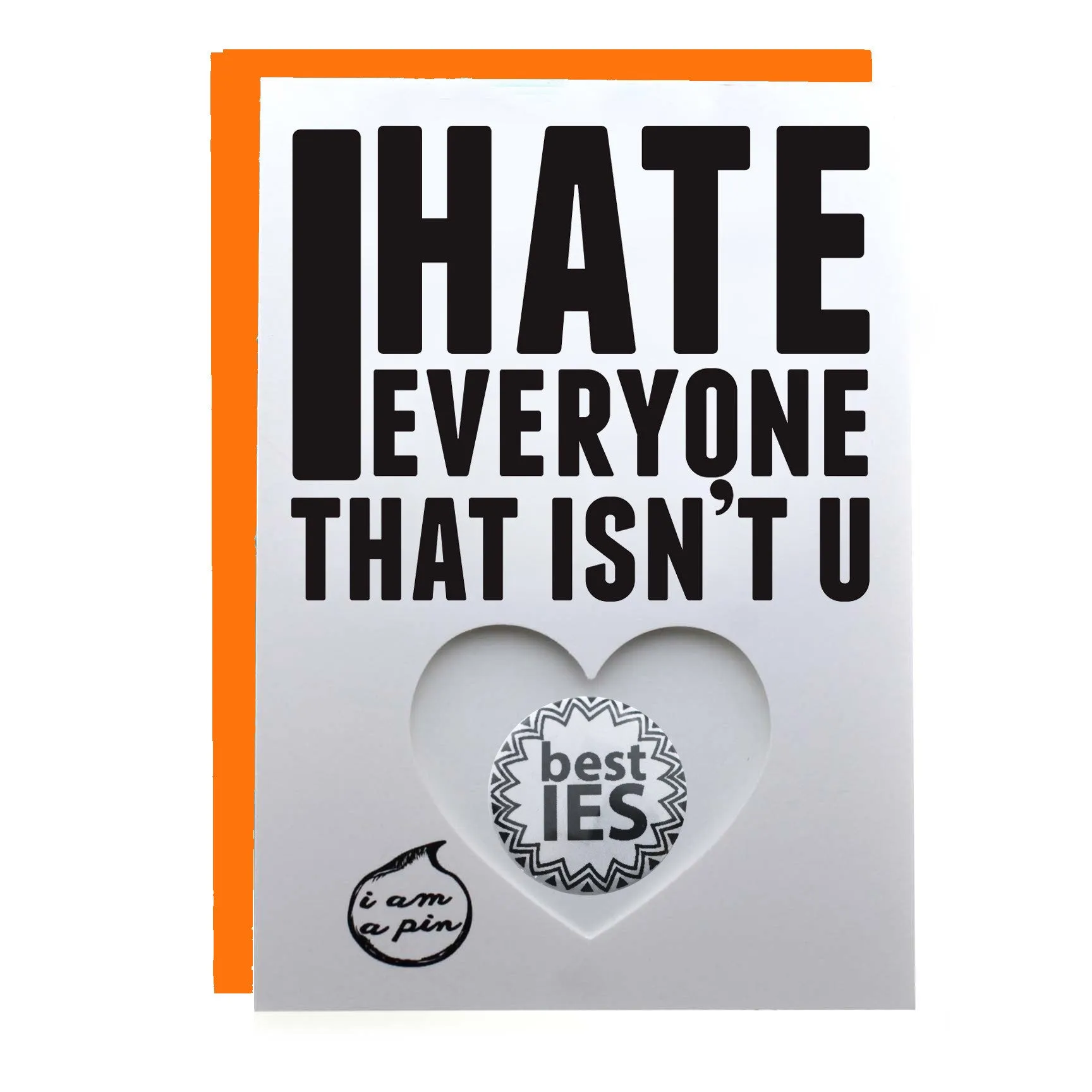 WHOLESALE PIN GREETING CARD - I HATE EVERYONE THAT ISN'T YOU