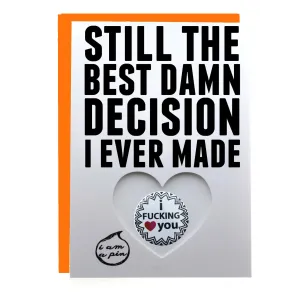 WHOLESALE PIN GREETING CARD - STILL THE BEST DAMN DECISION I EVER MADE